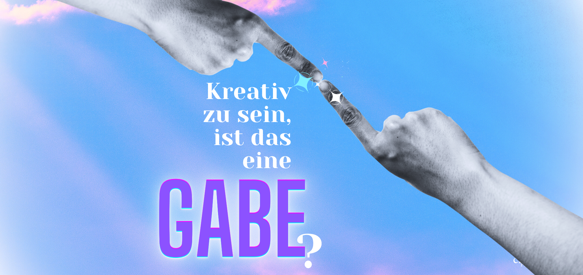 Hände greifen nach einem bunten Stift, mit dem Text: "Kreativ zu sein, ist das eine Gabe?"